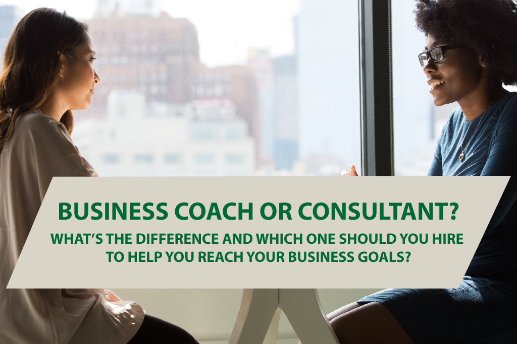 Business Coach or Consultant? What's the Difference and which One Should I Hire to Help Me Reach My Business Goals? Desert Creative Group