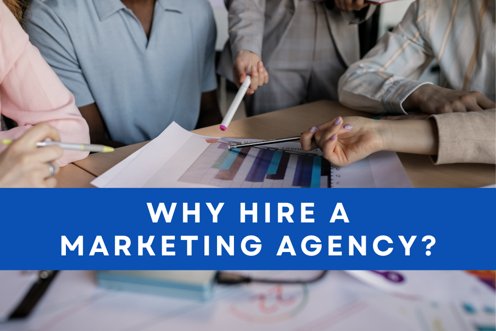 Why hire a marketing agency?