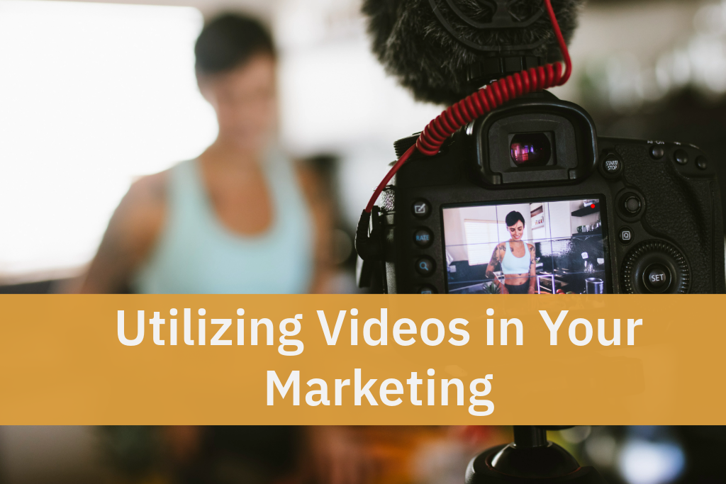 Utilizing Videos in Your Marketing