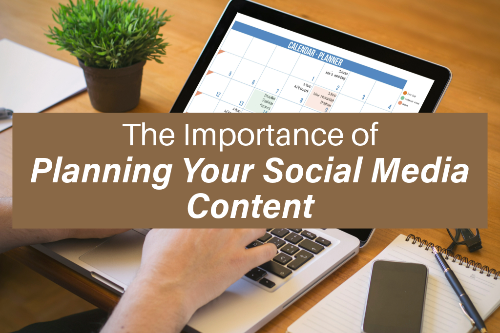 The Importance of Planning Your Social Media Content